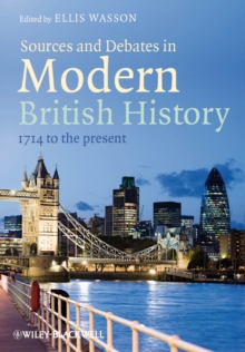 Sources and Debates in Modern British History : 1714 to the Present