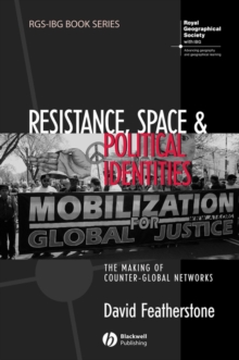 Resistance, Space and Political Identities : The Making of Counter-Global Networks