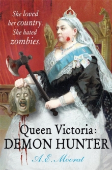 Queen Victoria: Demon Hunter : She Loved Her Country. She Hated Zombies., Paperback Book Queen Victoria: Demon Hunter : She Loved Her Country. She Hated Zombies., Paperback Book