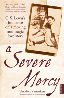 A Severe Mercy : C. S. Lewis's influence on a moving and tragic love story, Paperback Book A Severe Mercy : C. S. Lewis's influence on a moving and tragic love story, Paperback Book