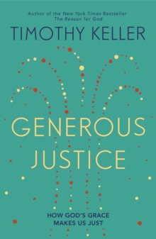 Generous Justice : How God's Grace Makes Us Just