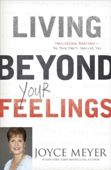 Living Beyond Your Feelings : Controlling Emotions So They Don't Control You, Paperback Book Living Beyond Your Feelings : Controlling Emotions So They Don't Control You, Paperback Book