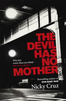 The Devil Has No Mother : Why he's Worse than You Think - but God is Greater