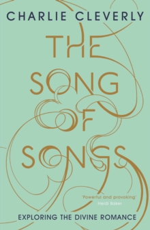 The Song of Songs : Exploring the Divine Romance