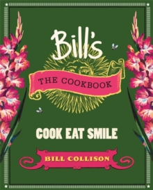 Bill's The Cookbook : Cook, Eat, Smile, Hardback Book Bill's The Cookbook : Cook, Eat, Smile, Hardback Book