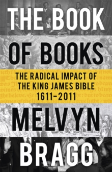 The Book of Books : The Radical Impact of the King James Bible, Paperback Book The Book of Books : The Radical Impact of the King James Bible, Paperback Book