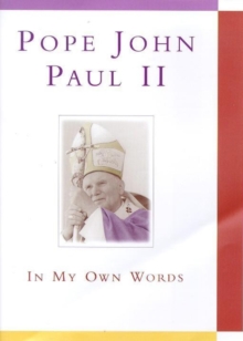 Pope John Paul II: In My Own Words