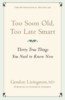 Hodder & Stoughton Too Soon Old, Too Late Smart , Thirty True Things You Need To Know Now