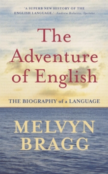 The Adventure Of English : The Biography of a Language