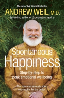 Spontaneous Happiness : Step-by-step to peak emotional wellbeing