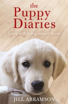 The Puppy Diaries : Living with a Dog Named Scout, Paperback Book The Puppy Diaries : Living with a Dog Named Scout, Paperback Book