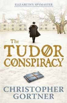 The Tudor Conspiracy : Elizabeth's Spymaster Two, Paperback Book The Tudor Conspiracy : Elizabeth's Spymaster Two, Paperback Book