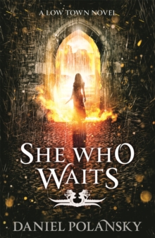 She Who Waits : Low Town 3, Paperback / softback Book She Who Waits : Low Town 3, Paperback / softback Book