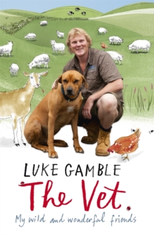 The Vet : My Wild and Wonderful Friends, Hardback Book The Vet : My Wild and Wonderful Friends, Hardback Book