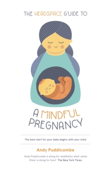The Headspace Guide to...a Mindful Pregnancy, Paperback Book The Headspace Guide to...a Mindful Pregnancy, Paperback Book