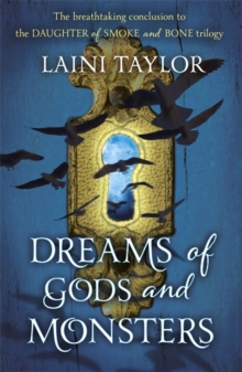 Dreams of Gods and Monsters : The Sunday Times Bestseller. Daughter of Smoke and Bone Trilogy Book 3, Paperback / softback Book Dreams of Gods and Monsters : The Sunday Times Bestseller. Daughter of Smoke and Bone Trilogy Book 3, Paperback / softback Book