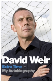 David Weir: Extra Time - My Autobiography, Hardback Book David Weir: Extra Time - My Autobiography, Hardback Book