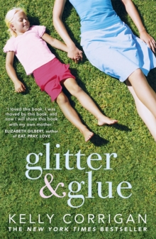 Glitter and Glue : A Compelling Memoir About One Woman's Discovery of the True Meaning of Motherhood, Paperback Book Glitter and Glue : A Compelling Memoir About One Woman's Discovery of the True Meaning of Motherhood, Paperback Book