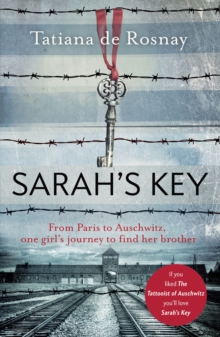 Sarah's Key : From Paris to Auschwitz, one girl's journey to find her brother