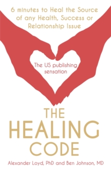 The Healing Code : 6 minutes to heal the source of your health, success or relationship issue, Paperback Book The Healing Code : 6 minutes to heal the source of your health, success or relationship issue, Paperback Book