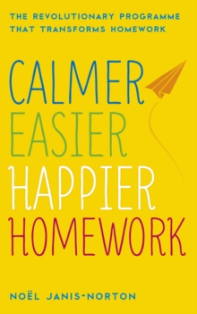 Calmer, Easier, Happier Homework : The Revolutionary Programme That Transforms Homework, Paperback Book Calmer, Easier, Happier Homework : The Revolutionary Programme That Transforms Homework, Paperback Book
