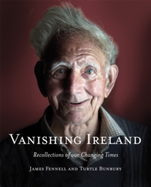 Vanishing Ireland: Recollections of Our Changing Times, Hardback Book Vanishing Ireland: Recollections of Our Changing Times, Hardback Book