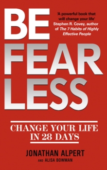 Be Fearless : Change Your Life in 28 Days