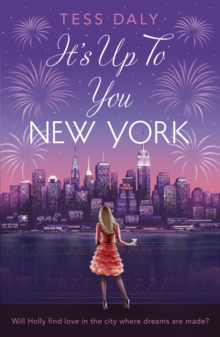 It's Up to You, New York : The sparkling feel-good romcom from Strictly Come Dancing Treasure Tess Daly