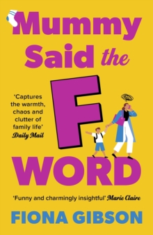 Mummy Said the F-Word : A totally laugh out loud page turner about having it all