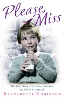 Please, Miss : The true story of a trainee teacher in 1960s Liverpool