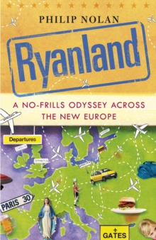 Ryanland : A no-frills odyssey across the new Europe