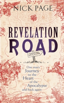 Revelation Road : One man's journey to the heart of apocalypse  and back again