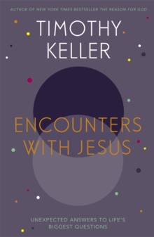 Encounters With Jesus : Unexpected Answers to Life's Biggest Questions