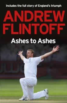 Andrew Flintoff: Ashes to Ashes : One Test After Another