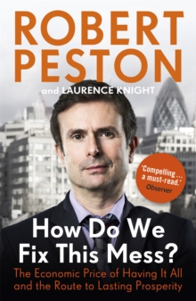 How Do We Fix This Mess? The Economic Price of Having it all, and the Route to Lasting Prosperity, Paperback / softback Book How Do We Fix This Mess? The Economic Price of Having it all, and the Route to Lasting Prosperity, Paperback / softback Book