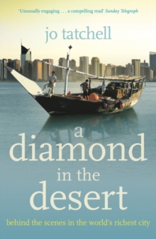 A DIAMOND IN THE DESERT : Behind the Scenes in the World's Richest City