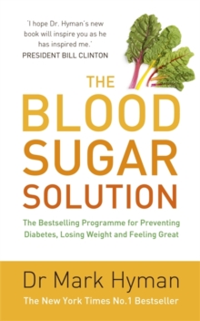 The Blood Sugar Solution : The Bestselling Programme for Preventing Diabetes, Losing Weight and Feeling Great, Paperback Book The Blood Sugar Solution : The Bestselling Programme for Preventing Diabetes, Losing Weight and Feeling Great, Paperback Book
