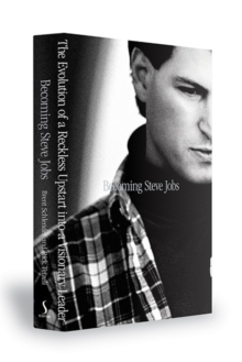 Becoming Steve Jobs : The Evolution of a Reckless Upstart into a Visionary Leader, Hardback Book Becoming Steve Jobs : The Evolution of a Reckless Upstart into a Visionary Leader, Hardback Book