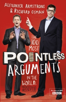 The 100 Most Pointless Arguments in the World : A pointless book written by the presenters of the hit BBC 1 TV show