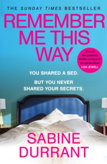 Remember Me This Way : A dark, twisty and suspenseful thriller from the author of Lie With Me