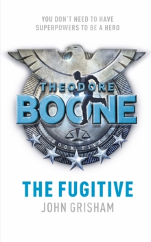 Theodore Boone: The Fugitive : Theodore Boone 5, Hardback Book Theodore Boone: The Fugitive : Theodore Boone 5, Hardback Book