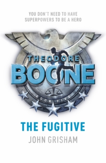 Theodore Boone: The Fugitive : Theodore Boone 5