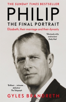 Philip : The Final Portrait - THE INSTANT SUNDAY TIMES BESTSELLER