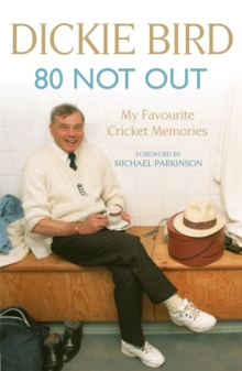 80 Not Out:  My Favourite Cricket Memories : A Life in Cricket