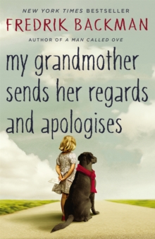 My Grandmother Sends Her Regards and Apologises : From the bestselling author of A MAN CALLED OVE