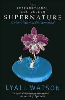 Supernature : A Natural History of the Supernatural