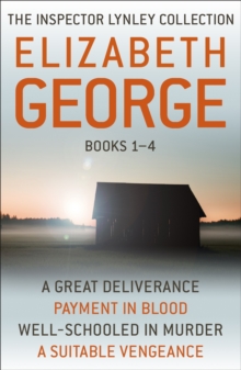 The Inspector Lynley Collection Books 1-4 : A Great Deliverance, Payment in Blood, Well-Schooled in Murder, A Suitable Vengeance