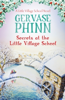 Secrets at the Little Village School : Book 5 in the beautifully uplifting Little Village School series