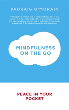 Mindfulness on the Go : Peace in Your Pocket, Paperback Book Mindfulness on the Go : Peace in Your Pocket, Paperback Book