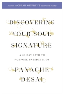 Discovering Your Soul Signature : A 33 Day Path to Purpose, Passion and Joy, Paperback Book Discovering Your Soul Signature : A 33 Day Path to Purpose, Passion and Joy, Paperback Book